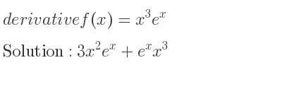 The derivative of f(x)=x^3e^x is 3x^2e^x+e^xx^3